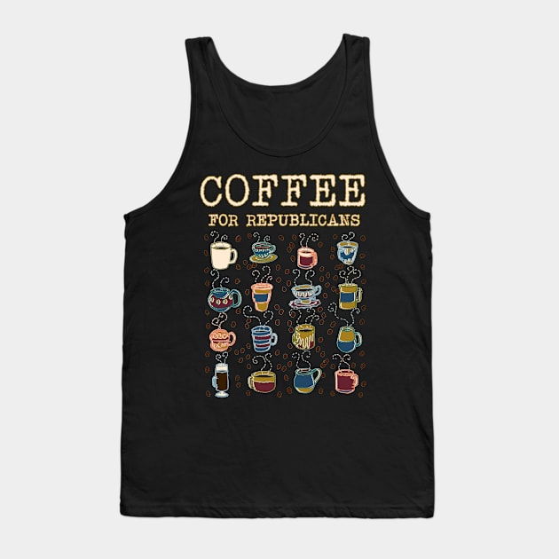 Coffee for Republicans Tank Top by WordWind